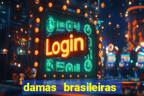 damas brasileiras jogar online